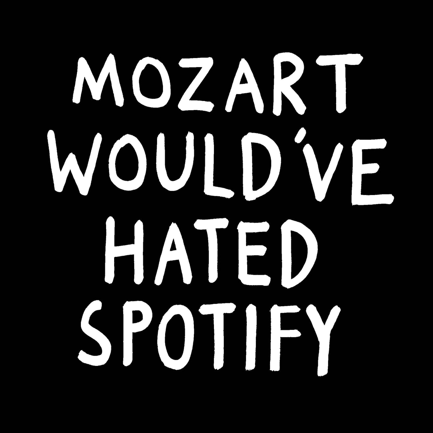 Mozart Would've Hated Spotify Tee - Unisex Black